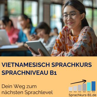 Vietnamesisch Sprachkurs B1 - Dein Weg zum nächsten Sprachlevel
